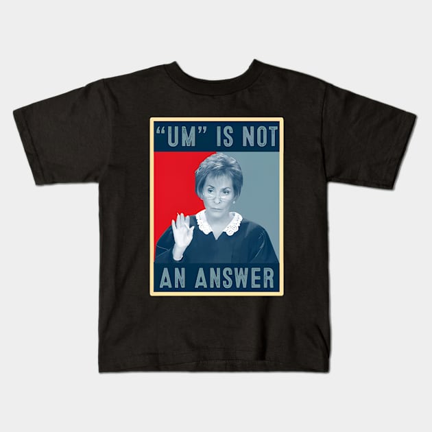 Um Is Not An Answer Only Judy Can Judge Me Kids T-Shirt by erixwhite